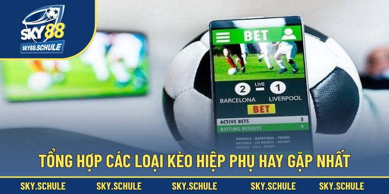 Điểm danh các kèo hiệp phụ nổi tiếng