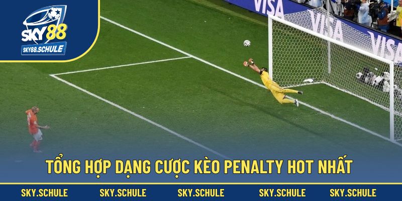 Tổng hợp đa dạng hình thức cược penalty hấp dẫn Tổng hợp đa dạng hình thức cược penalty hấp dẫn