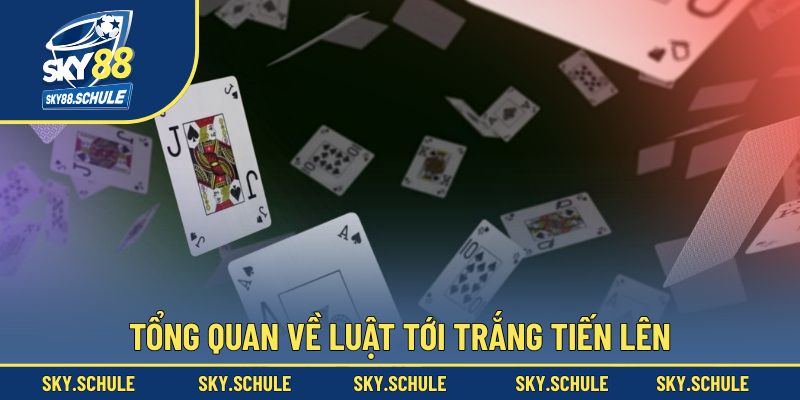 Đôi nét về luật tới trắng tiến lên Đôi nét về luật tới trắng tiến lên