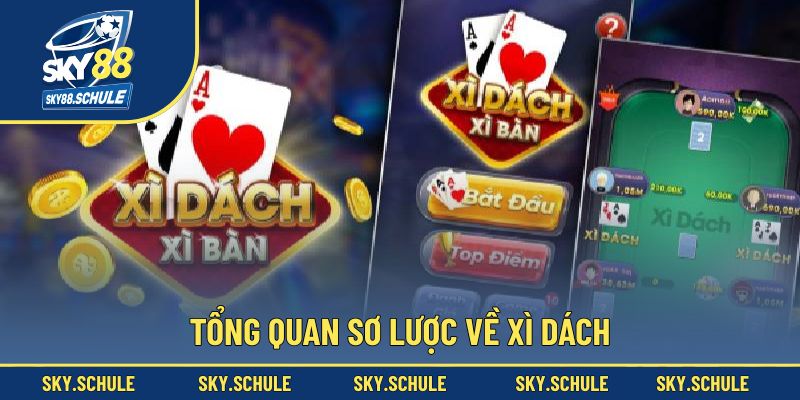 Khái quát chung về Xì Dách Khái quát chung về Xì Dách