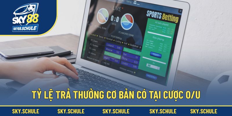 Tỷ lệ trả thưởng cơ bản có tại cược O/U